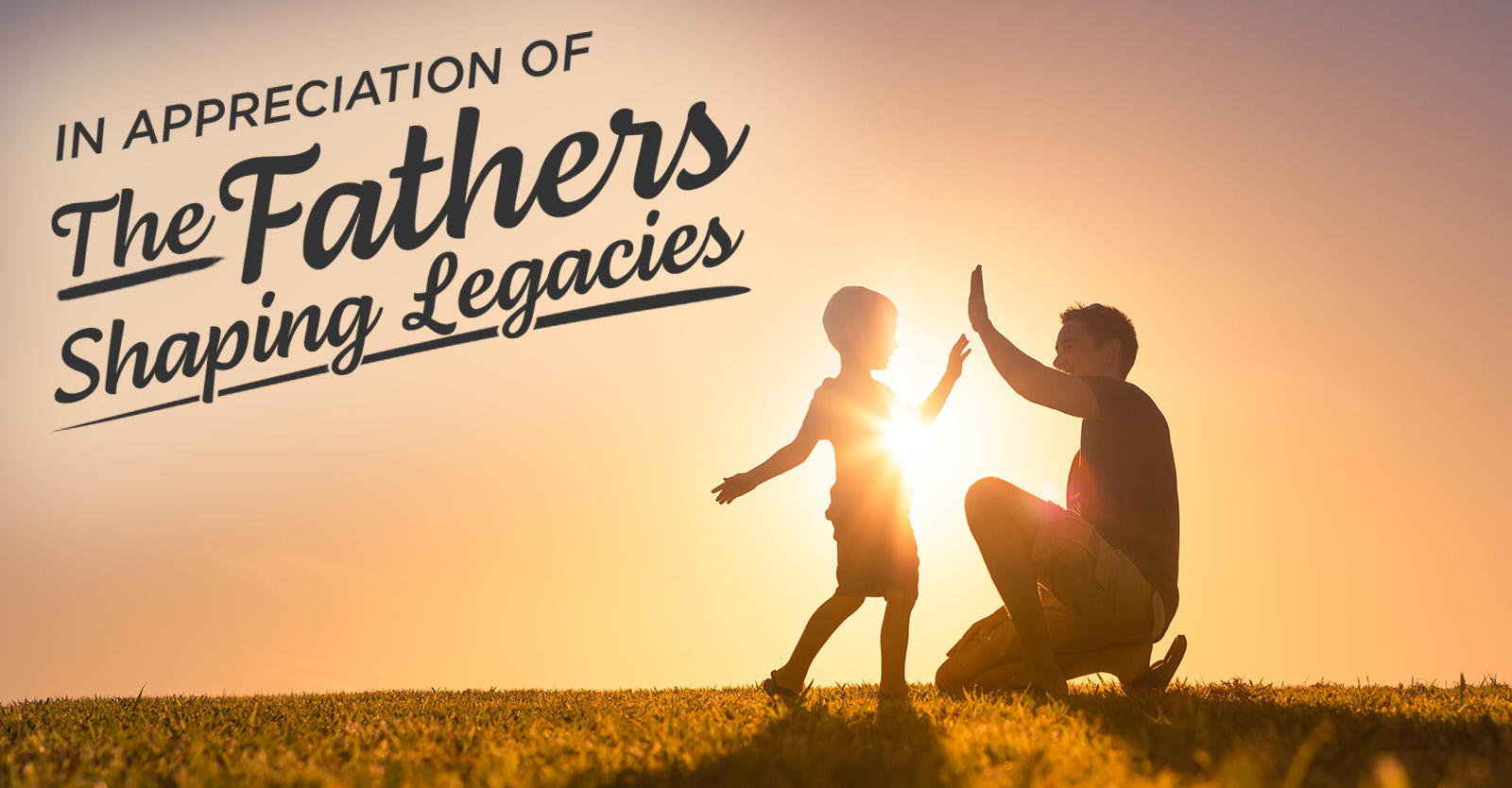 In appreciation of the fathers shaping legacies